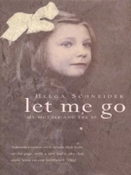Image of Let Me Go by Helga Schneider Hardback