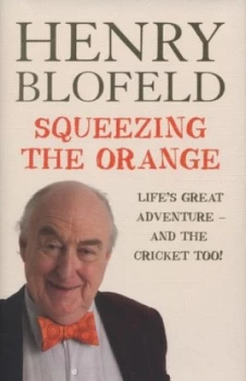 Image of Squeezing the Orange by Henry Blofeld Hardback
