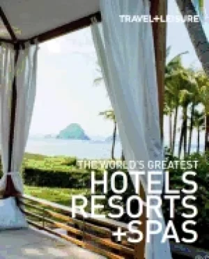 Image of travel leisure the worlds greatest hotels resorts and spas 2012