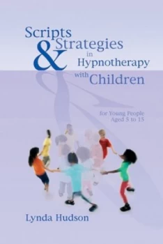 Image of Scripts and strategies in hypnotherapy with children by Lynda Hudson