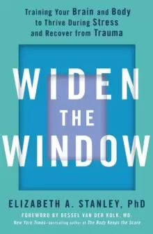 Image of Widen the Window : Training your brain and body to thrive during stress and recover from trauma
