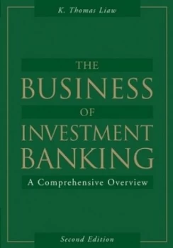 Image of The Business of Investment Banking by K. Thomas Liaw Hardback