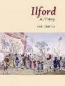 Image of Ilford A History by Sue Curtis