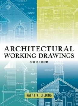 Image of Architectural Working Drawings by Ralph W. Liebing Hardback