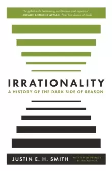 Image of Irrationality : A History of the Dark Side of Reason