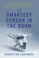 Image of smartest person in the room the root cause and new solution for cybersecuri
