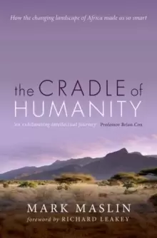 Image of The Cradle of Humanity : How the changing landscape of Africa made us so smart