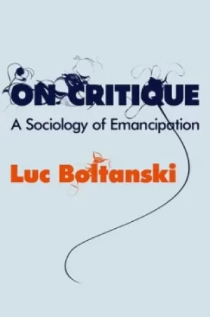 Image of On critique by Luc Boltanski