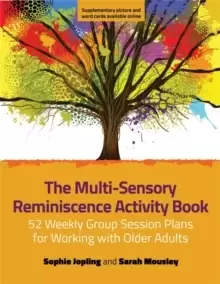 Image of The Multi-Sensory Reminiscence Activity Book : 52 Weekly Group Session Plans for Working with Older Adults