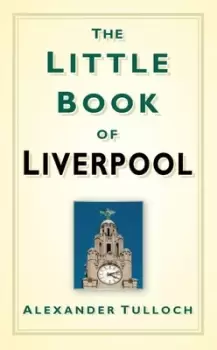 Image of The little book of Liverpool by Alex Tulloch