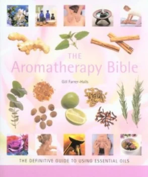 Image of The Aromatherapy Bible by Gill Farrer-Halls Paperback