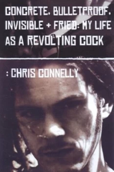 Image of Concrete Bulletproof Invisible and Friend by Chris Connelly Paperback