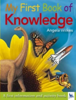 Image of My First Book of Knowledge by Angela Wilkes Hardback