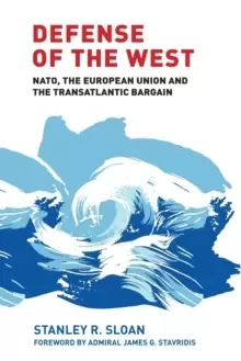 Image of Defense of the West : NATO, the European Union and the Transatlantic Bargain