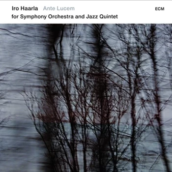 Image of Iro Haarla Quintet & Norrlands Operans Symfoniorkester - Ante Lucem for Symphony Orchestra and Jazz Quintet CD