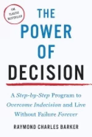 Image of power of decision a step by step program to overcome indecision and live wi