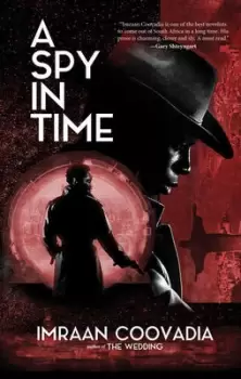 Image of A Spy in Time by Imraan Coovadia