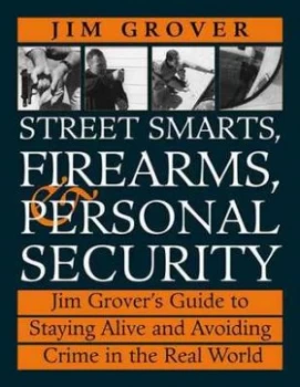 Image of Street Smarts Firearms and Personal Security by Jim Grover Paperback