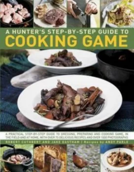 Image of Hunters Step by Step Guide to Cooking Game by Robert Cuthbert Paperback