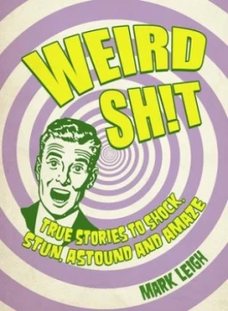 Image of Weird Sh t by Mark Leigh Hardback