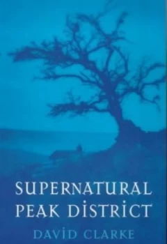 Image of Supernatural Peak District by David Clarke Paperback