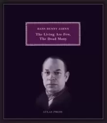 Image of The Living Are Few, The Dead Many : Selected Works of Hans Henny Jahnn