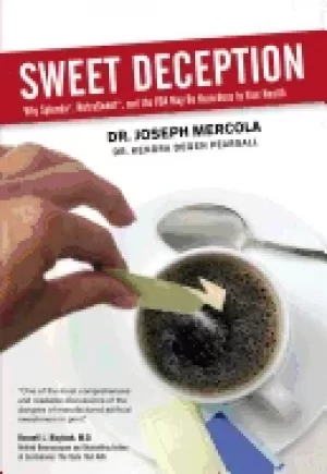 Image of sweet deception why splenda nutrasweet and the fda may be hazardous to your