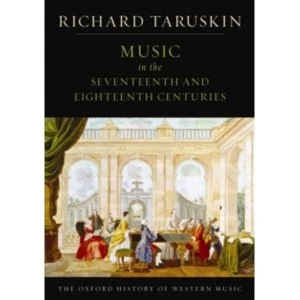 Image of The Oxford History of Western Music: Music in the Seventeenth and Eighteenth Centuries by Richard Taruskin (Paperback, 2009)