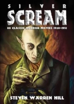 Image of Silver Scream Volume 1 1920-1941 by Steven Warren Hill Paperback
