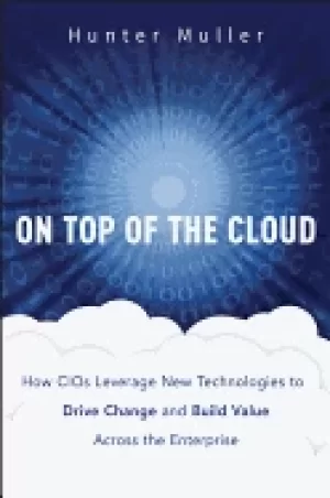 Image of on top of the cloud how cios leverage new technologies to drive change and