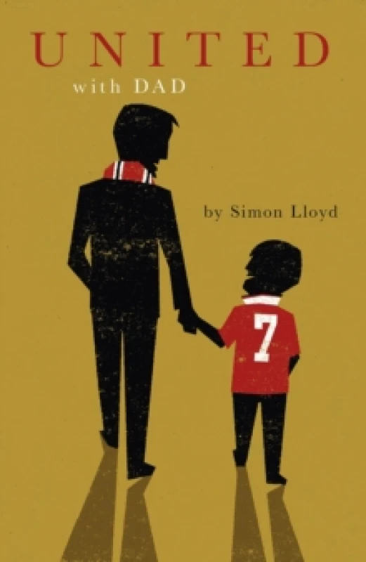 Image of United with Dad : Fatherhood, Football Fandom and Memories of Manchester United Hardback
