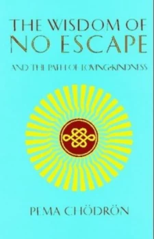 Image of The Wisdom of No Escape and the Path of Loving-Kindness by Pema Chdrn Paperback