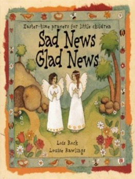 Image of Sad News Glad News by Lois Rock and Louise Rawlings Hardback