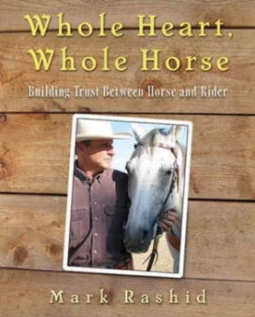 Image of Whole Heart Whole Horse by Mark Rashid Hardback