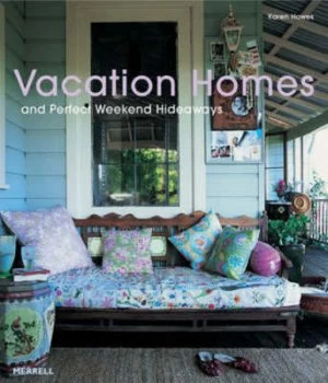 Image of Vacation Homes and Perfect Weekend Hideaways by Karen Howes Hardback