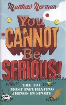 Image of You Cannot Be Serious by Matthew Norman Hardback