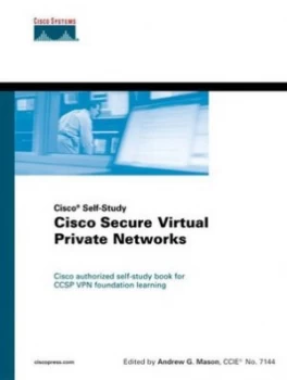 Image of Cisco Secure Virtual Private Networks by Andrew Mason Hardback