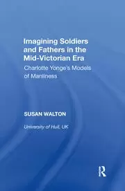 Image of Imagining Soldiers and Fathers in the Mid-Victorian Era Charlotte Yonge's Models of Manliness
