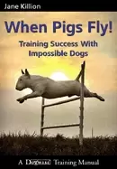 Image of when pigs fly training success with impossible dogs