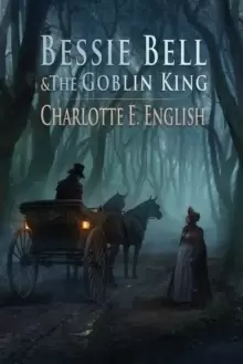 Image of Bessie Bell and the Goblin King