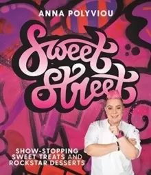 Image of Sweet Street : Show-stopping sweet treats and rockstar desserts