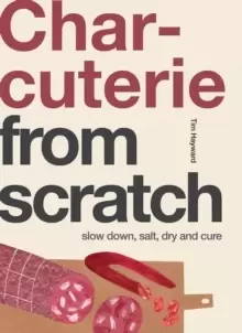 Image of Charcuterie : Slow Down, Salt, Dry and Cure