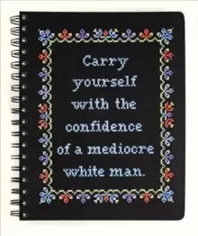 Image of Carry Yourself with the Confidence of a Mediocre White Man Notebook