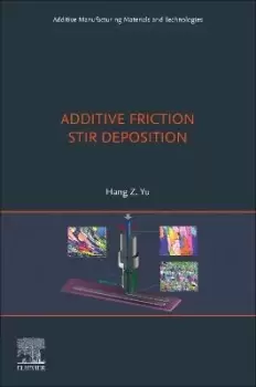 Image of Additive Friction Stir Deposition by Hang Z. Yu