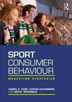 Image of Sport Consumer Behaviour by Daniel C Funk Paperback