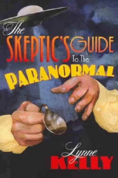 Image of The skeptics guide to the paranormal by Lynne Kelly