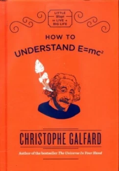 Image of How to Understand E mc2 by Christophe Galfard Hardback