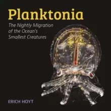 Image of Planktonia : The Nightly Migration of the Ocean's Smallest Creatures