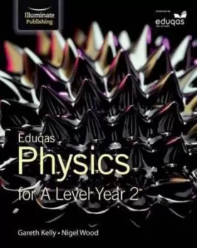 Image of Eduqas physics for A level year 2 by Gareth Kelly