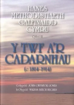 Image of Hanes Methodistiaeth Galfinaidd Cymru Cyfrol 3 - Y Twf Ar Cadarnhau c.1814-1914 by John Gwynfor Jones Hardback